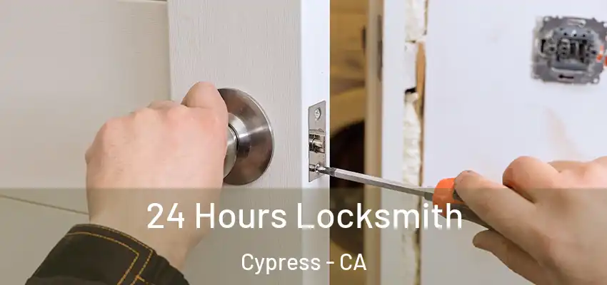 24 Hours Locksmith Cypress - CA