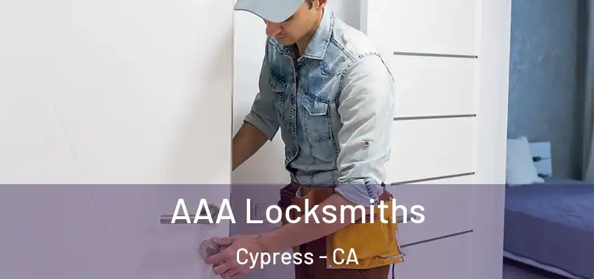  AAA Locksmiths Cypress - CA