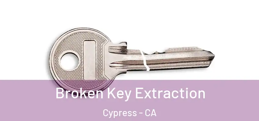  Broken Key Extraction Cypress - CA