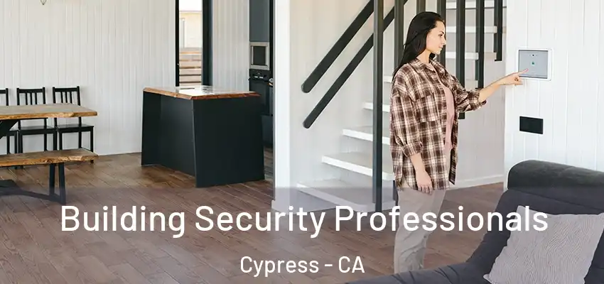  Building Security Professionals Cypress - CA