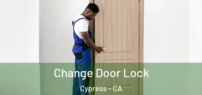  Change Door Lock Cypress - CA