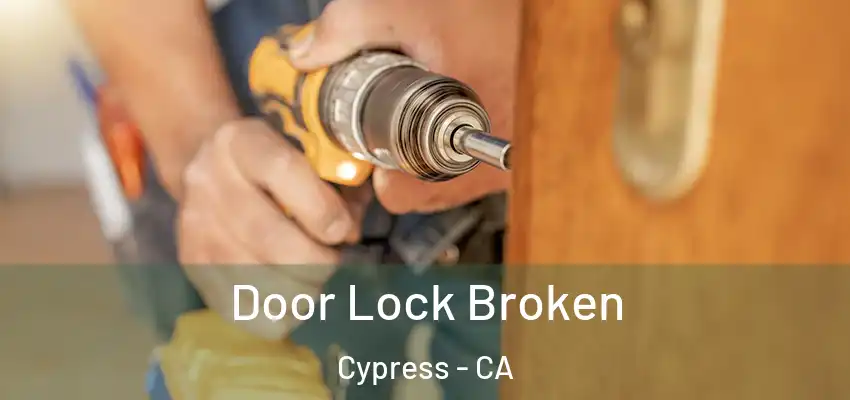 Door Lock Broken Cypress - CA