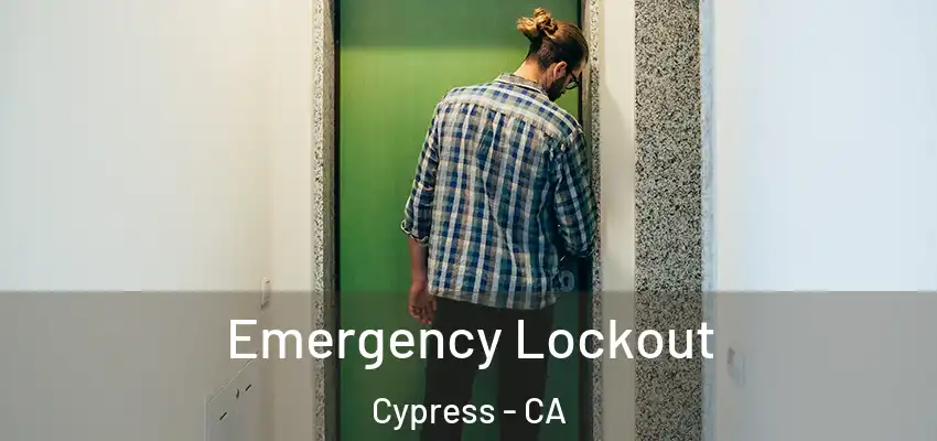 Emergency Lockout Cypress - CA