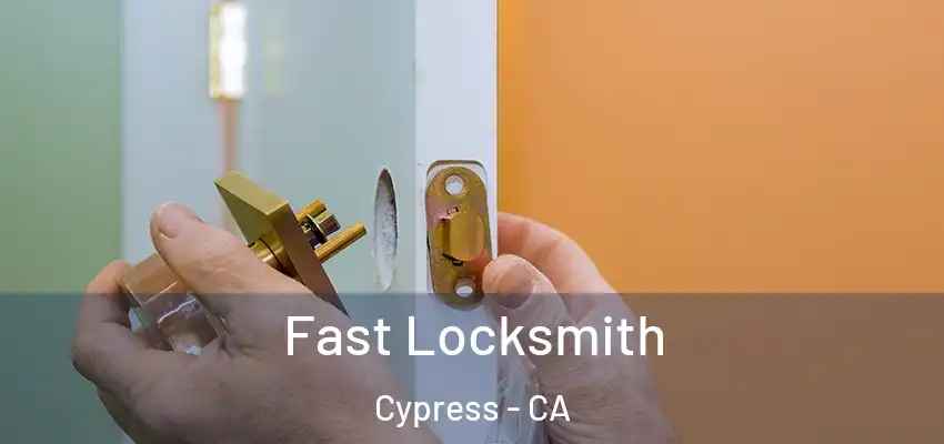 Fast Locksmith Cypress - CA