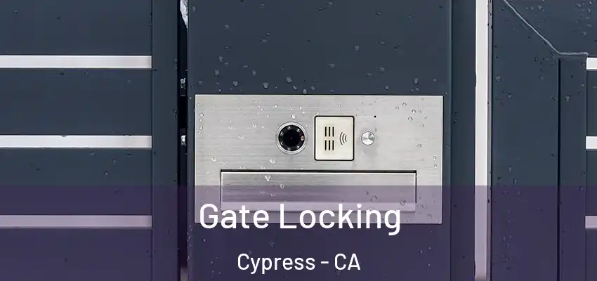 Gate Locking Cypress - CA