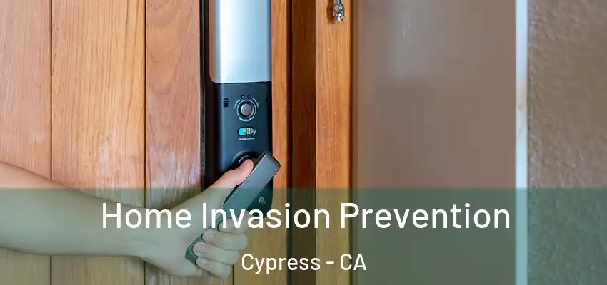 Home Invasion Prevention Cypress - CA