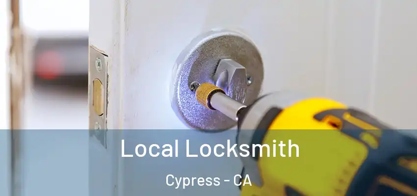  Local Locksmith Cypress - CA