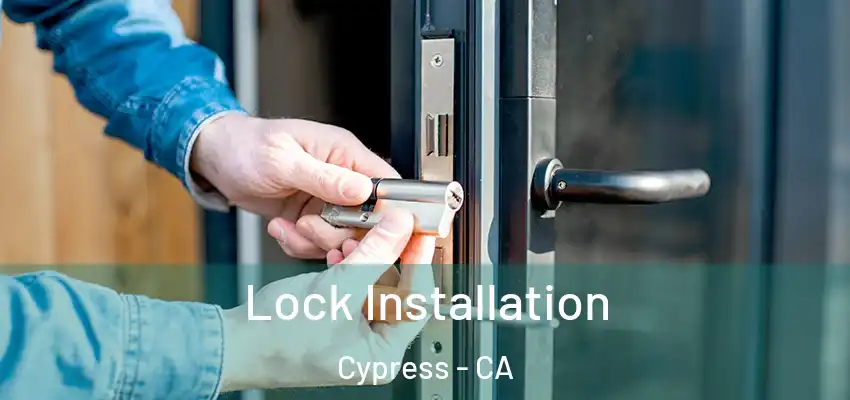  Lock Installation Cypress - CA