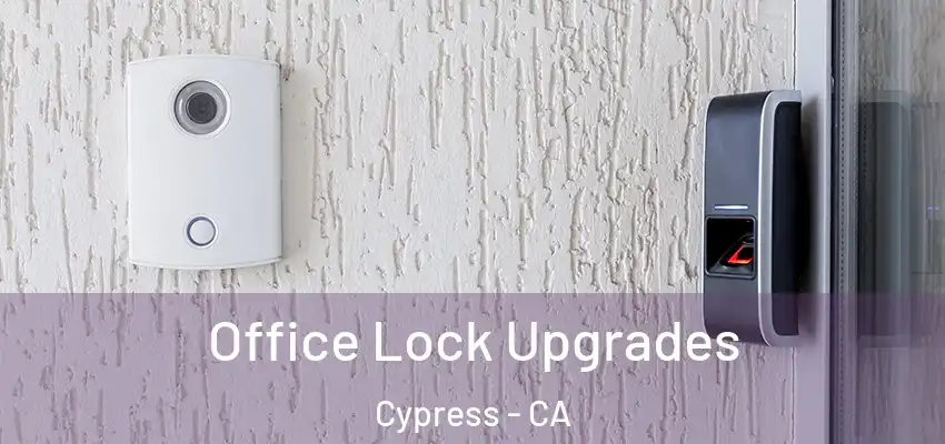 Office Lock Upgrades Cypress - CA