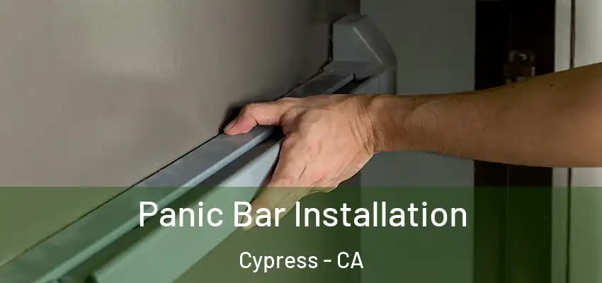 Panic Bar Installation Cypress - CA