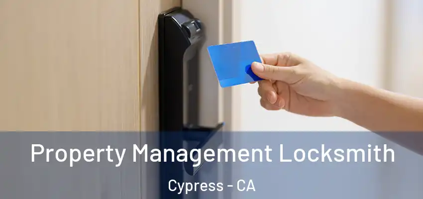 Property Management Locksmith Cypress - CA