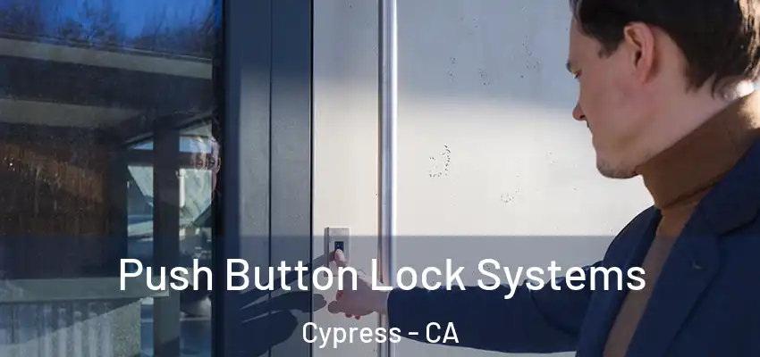 Push Button Lock Systems Cypress - CA