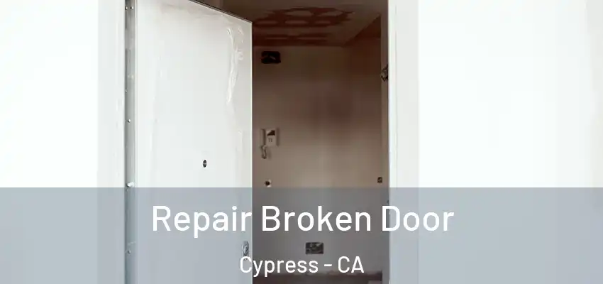  Repair Broken Door Cypress - CA