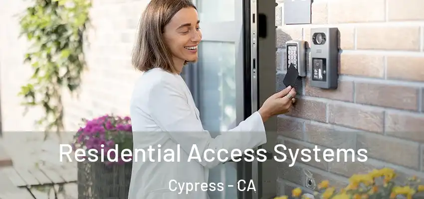Residential Access Systems Cypress - CA