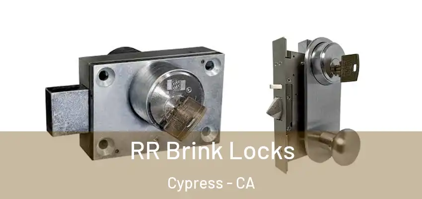 RR Brink Locks Cypress - CA