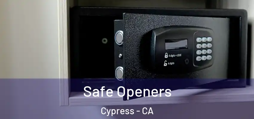  Safe Openers Cypress - CA