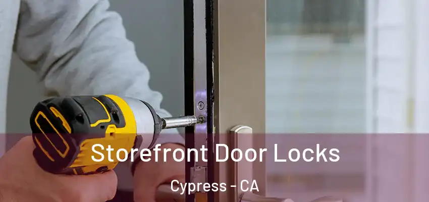 Storefront Door Locks Cypress - CA