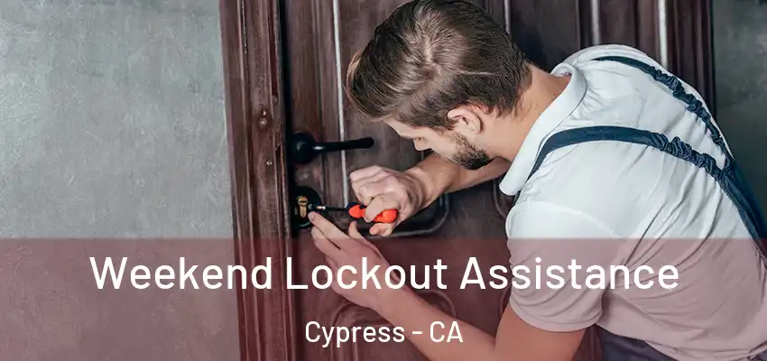  Weekend Lockout Assistance Cypress - CA